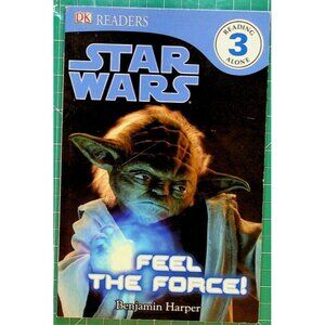 Star Wars DK Readers Level 3 "Feel The Force!" By Benjamin Harper